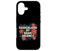 Radicalized by Basic Decency - Kindness Human Rights Case for iPhone 17