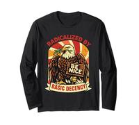 Radicalized by Basic Decency Kindness Peace Political Tees Long Sleeve T-Shirt