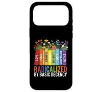 Radicalized by Basic Decency - Kindness Social Justice Case for iPhone 17 Pro Max