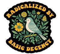 Radicalized By Basic Decency Patch 3 Inches Funny Bird Flower Social Justice Iron On/Sew On Embroidery Fabric Applique Patches for Backpack, Vest, Hat, Dog Harness, Military Uniforms Gifts For Mom Dad