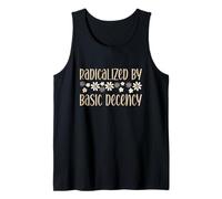 Radicalized by Basic Decency Political Or Social Statement Tank Top