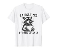 Radicalized by Basic Decency Resistance Funny Raccoon Design T-Shirt
