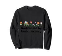 Radicalized By Basic Decency Social Democracy Floral Flower Sweatshirt
