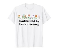 Radicalized By Basic Decency Social Democracy Floral Flower T-Shirt