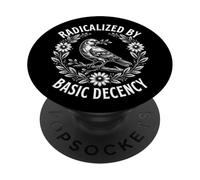 Radicalized by Basic Decency - Social Justice Activist PopSockets Adhesive PopGrip