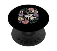 Radicalized By Basic Decency Social Justice Kindness Humor PopSockets Adhesive PopGrip