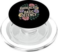 Radicalized By Basic Decency Social Justice Kindness Humor PopSockets PopGrip for MagSafe