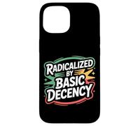 Radicalized By Basic Decency Social Justice Power Activist Case for iPhone 15