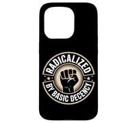 Radicalized By Basic Decency Social Justice Power Activist Case for iPhone 15 Pro
