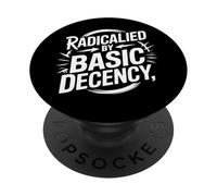 Radicalized By Basic Decency Social Justice Power Activist PopSockets Adhesive PopGrip
