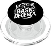 Radicalized By Basic Decency Social Justice Power Activist PopSockets PopGrip for MagSafe