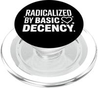 Radicalized By Basic Decency Social Justice Power Activist PopSockets PopGrip for MagSafe