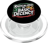 Radicalized By Basic Decency Social Justice Power Activist PopSockets PopGrip for MagSafe