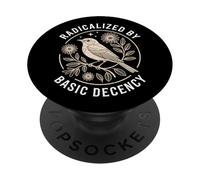 Radicalized By Basic Decency Social Justice Statement Bird PopSockets Adhesive PopGrip