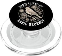 Radicalized By Basic Decency Social Justice Statement Bird PopSockets PopGrip for MagSafe