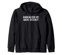 Radicalized By Basic Decency Social Justice Zip Hoodie