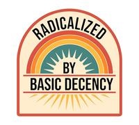 Radicalized by Basic Decency Tactical Morale Patch 3 Inches Funny Human Rights, Feminism, Rainbow, Embroidered Hook and Loop Patches for Army Backpack, Vest, Hat, Dog Harness, Military Gifts Mom Dad