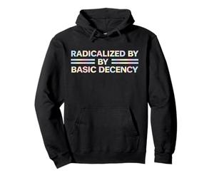 RADICALIZED BY BY BASIC Leftist Activism Saying Pullover Hoodie