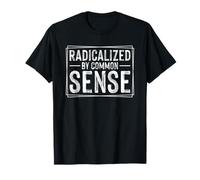 Radicalized by Common Sense T-Shirt