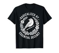Radicalized by Essential Decency Robin Nature Activism T-Shirt