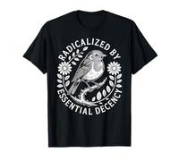 Radicalized by Essential Decency Robin Nature Activism T-Shirt
