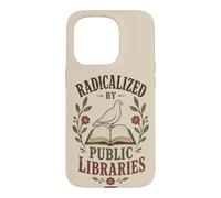 Radicalized By Public Libraries Reader Book Lover Case for iPhone 15 Pro