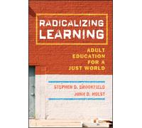 Radicalizing Learning : Adult Education for a Just World