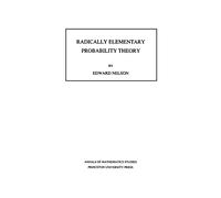 Radically Elementary Probability Theory. (AM-117) (Annals of Mathematics Studies)
