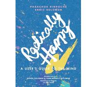 Radically Happy A User's Guide to the Mind