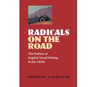 Radicals on the Road: The Politics of English Travel Writing in the 1930s