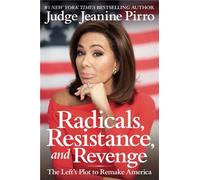 Radicals, Resistance, and Revenge: The Left's Plot to Remake America
