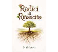 RADICI DI RINASCITA: Il potere curativo delle piante