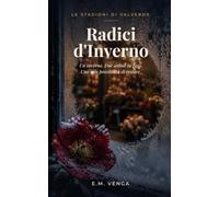 Radici d'Inverno: Le Stagioni di Valverde (Vol. 1): Uno small town romance di segreti, amore e seconde occasioni