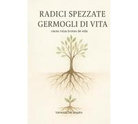 radici spezzate germogli di vita: raices rotas brotes de vida