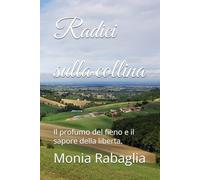 Radici sulla collina: Il profumo del fieno e il sapore della liberta.
