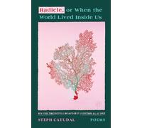Radicle, or When the World Lived Inside Us: Poems - Lyrical Verse on Loss, Healing, and the Redeeming Power of Love