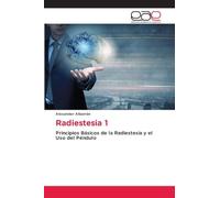 Radiestesia 1: Principios Básicos de la Radiestesia y el Uso del Péndulo