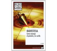 Radiestesia. Cómo manejar el péndulo y la varilla