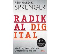 Radikal digital: Weil der Mensch den Unterschie, Sprenger Hardcover.
