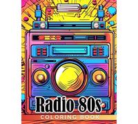 Radio 80s Coloring Book: Stunning Coloring Pages For Teens, Adults To Have Fun And Relax | Ideal Gift For Special Occasions