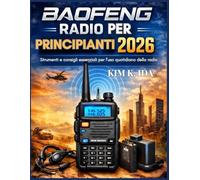 RADIO BAOFENG PER PRINCIPIANTI 2026: Strumenti e consigli essenziali per l'uso quotidiano della radio