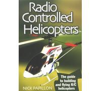 Radio Controlled Helicopters: The Guide to Building and Flying R/C Helicopters (2nd Revised edition)