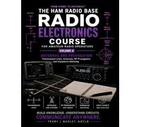 Radio Electronics for Amateur Radio Operators - Antennas and Propagation: From Atoms to Antennas™
