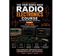 Radio Electronics for Amateur Radio Operators - RF Systems: From Atoms to Antennas™