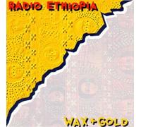 Radio Ethiopia - Wax and Gold