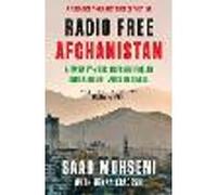 Radio Free Afghanistan: A Twenty-Year Odyssey for an Independent Voice in Kabul