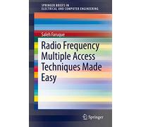 Radio Frequency Multiple Access Techniques Made Easy (SpringerBriefs in Electrical and Computer Engineering)
