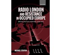 Radio London and Resistance in Occupied Europe: British Political Warfare 1939-1943