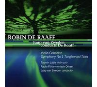 Radio Philharmonisch Orkest / Jaap van Zweden - DE RAAFF, Robin:Violin Concerto / Symphonie N°1
