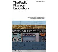 Radio Phonics Laboratory, The: Telecommunications, Speech Synthesis & The Birth of Electronic Music